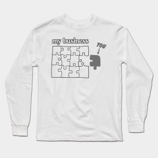 You Don't Fit in My Business puzzle mind your business gray Long Sleeve T-Shirt